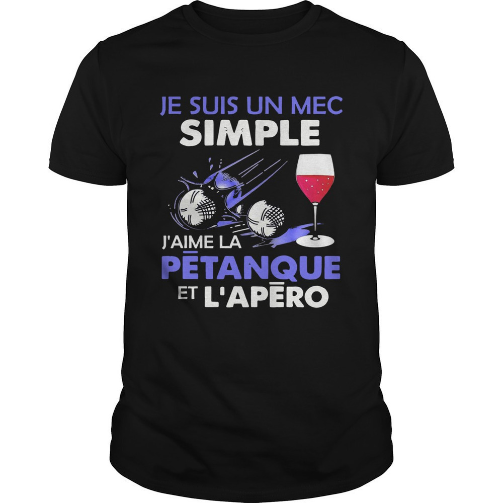 Je Suis Un Mec Simple Jaime La Petanque Et Lapero Funny Humor Art Unisex T-Shirt